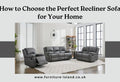 The Complete Guide to Finding the Ideal Recliner Sofa for Your Home