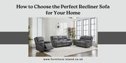 The Complete Guide to Finding the Ideal Recliner Sofa for Your Home